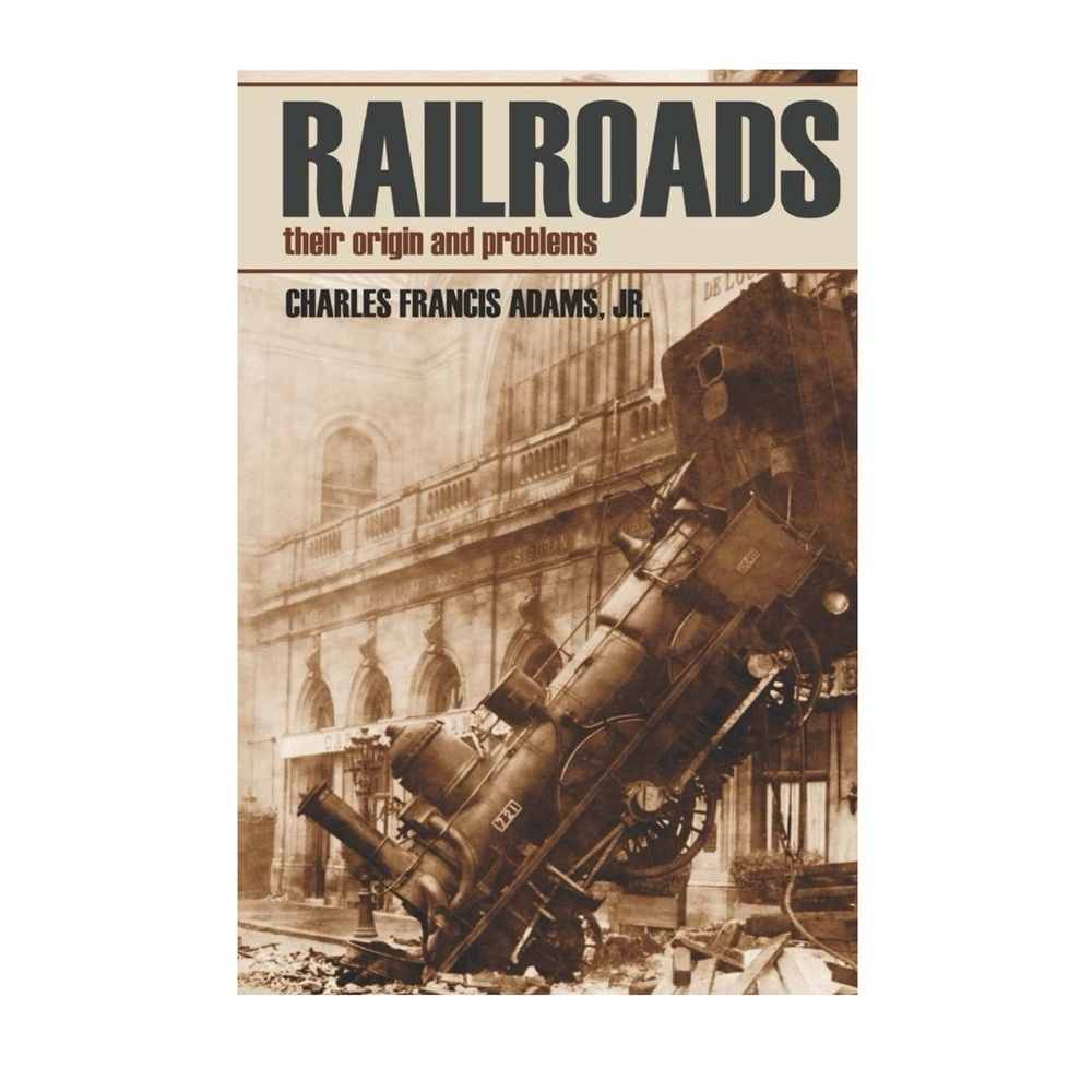 Railroads: Their Origin and Problems by Charles Francis Adams, Jr. - Brown Cover